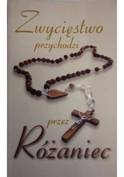 Zwycięstwo przychodzi przez Różaniec