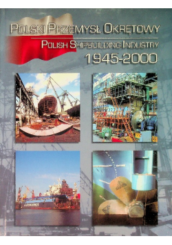 Polski Przemysł Okrętowy Polish Shipbuilding Industry  1945-2000