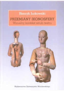 Przemiany ikonosfery Wizualny kontekst sztuki teatru