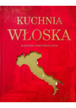 Kuchnia włoska klasyczne i nowoczesne dania