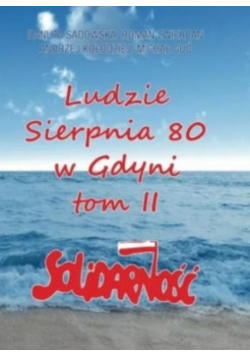 Ludzie Sierpnia 80 w Gdyni Tom 2