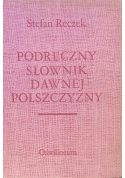 Podręczny słownik dawnej polszczyzny