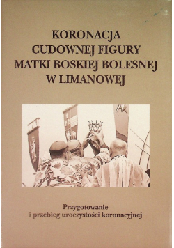 Koronacja cudownej figury Matki Boskiej Bolesnej w Limanowej