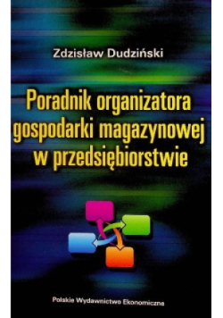 Poradnik organizatora gospodarki magazynowej w przedsiębiorstwie