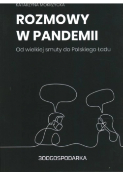 Rozmowy w pandemii. Od wielkiej smuty do Polskiego Ładu