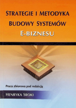 Strategie i metodyka budowy systemów E - biznesu