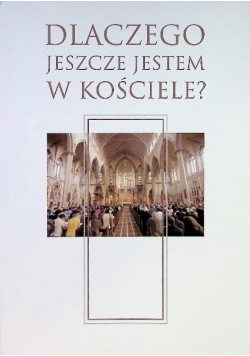 Dlaczego jeszcze jestem w Kościele?