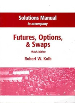 Solutions Manual to Accompany "Futures, Options and Swaps"