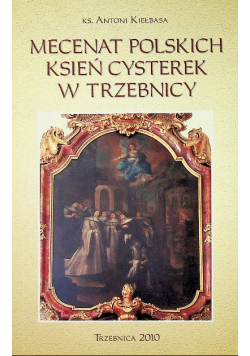 Mecenat polskich ksień cysterek w Trzebnicy