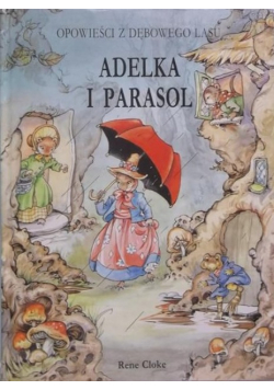 Adelka i parasol Opowieści z dębowego lasu