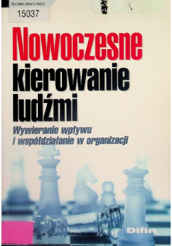 Nowoczesne kierowanie ludźmi Wywieranie wpływu i współdziałanie w organizacji