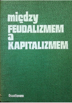 Między feudalizmem a kapitalizmem