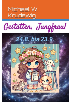Gestatten, Jungfrau!: Alles über Dein Sternzeichen!