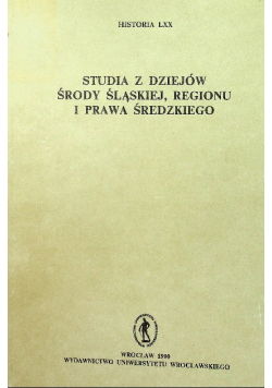Studia z dziejów środy śląskiej, regionu i prawa średzkiego