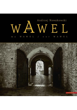 Wawel mój - Wawel nasz / My Wawel - Our Wawel