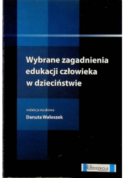 Wybrane zagadnienia edukacji człowieka w dzieciństwie
