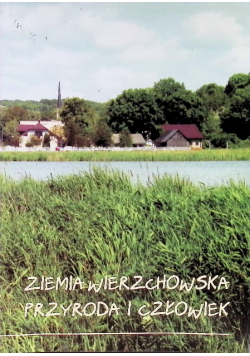 Ziemia Wierzchowska Przyroda i człowiek