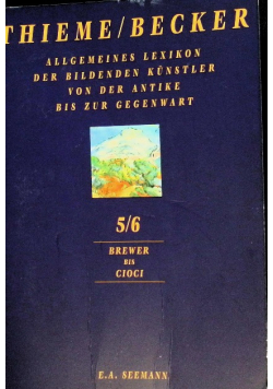 Allgemeines Lexikon der Bildenden Kunstler von der Antikes bis zur Gegenwart 5/6