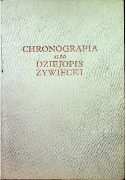 Chronografia albo dziejopis Żywiecki