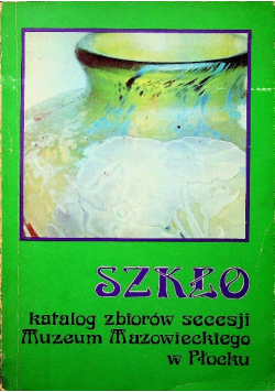 Szkło katalog zbiorów secesji