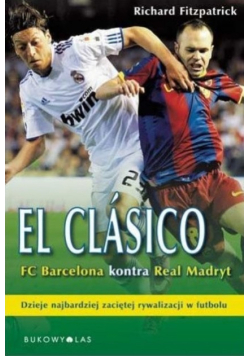 El Clasico. FC Barcelona kontra Real Madryt