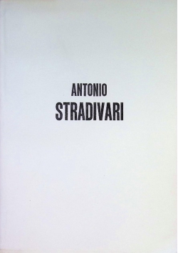 Antonio Stradivari życie i dzieło