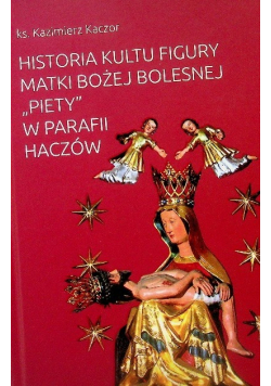 Historia kultu figury Matki Bożej Bolesnej "Piety" w parafii Haczów