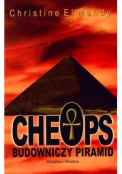 Cheops. Budowniczy piramid