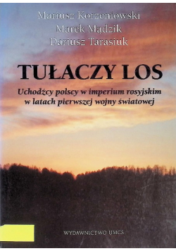 tułaczy los uchodźcy polscy w imperium rosyjskim w latach pierwszej wojny światowej