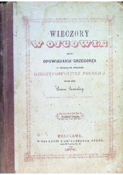 Wieczory w Ojcowie czyli opowiadania Grzegorza o dawnych czasach 1874r.
