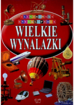 Ilustrowana encyklopedia Wielkie wynalazki