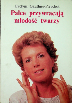Palce przywracają młodość twarzy