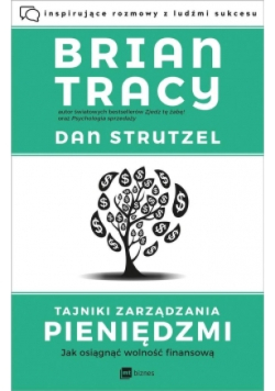 Tajniki zarządzania pieniędzmi. Jak osiągnąć ...