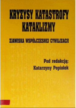 Kryzysy katastrofy kataklizmy zjawiska współczesnej cywilizacji