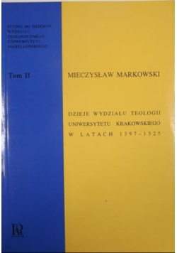 Dzieje wydziału teologii Uniwersytetu Krakowskiego w latach 1397 1525 Tom II