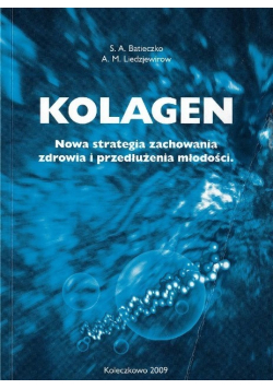 Kolagen Nowa strategia zachowania zdrowia i przedłużenia młodości