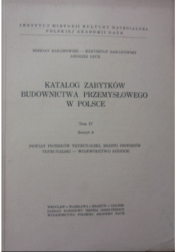Katalog zabytków budownictwa przemysłowego w Polsce Tom IV Zeszyt 4