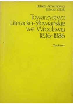 Towarzystwo Literacko - Słowiańskie we Wrocławiu 1836 - 1886