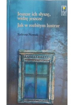 Jeszcze ich słyszę widzę jeszcze Jak w rozbitym lustrze