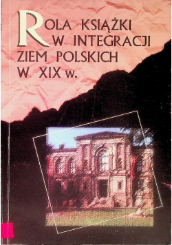 Rola książki w integracji ziem polskich w XIX w