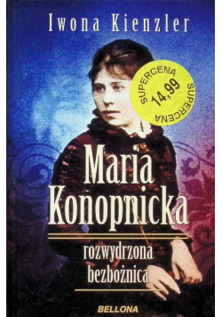 Maria Konopnicka rozwydrzona bezbożnica