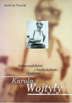 Bieszczadzkimi i beskidzkimi śladami Karola Wojtyły