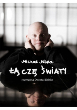 Michał Milka Łączę światy