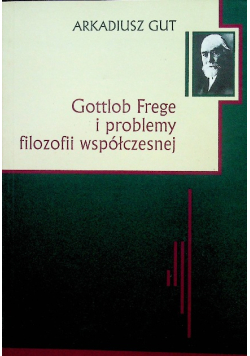 Gottlob Frege i problemy filozofii współczesnej