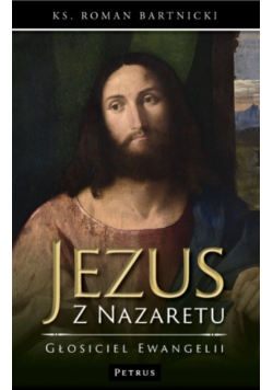 Jezus z Nazaretu głosiciel Ewangelii