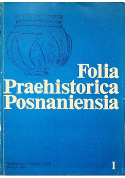 Folia Praehistorica Posnaniensia tom 1