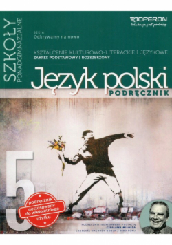Odkrywamy na nowo Język polski Część 5 Podręcznik wieloletni Kształcenie kulturowo-literackie i językowe Zakres podstawowy i rozszerzony