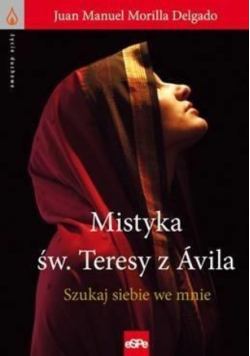 Życie duchowe Mistyka św Teresy z Vila