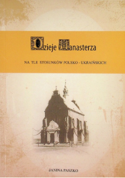 Dzieje Manasterza Na Tle Stosunków Polsko - Ukraińskich