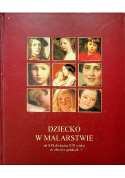 Dziecko w malarstwie od XVI do końca XIX wieku ze zbiorów polskich